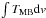 \hbox{$\int T_{\rm MB}{\rm d}v$}