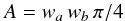 \begin{equation} A=w_a \, w_b \, \pi / 4 \end{equation}