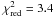 \hbox{$\chi^2_{\rm red}=3.4$}