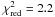 \hbox{$\chi^2_{\rm red}=2.2$}