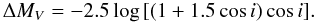 \begin{equation} \label{MV} \Delta M_{V} = -2.5 \log{[(1+1.5\cos{i})\cos{i}].} \end{equation}