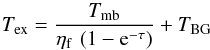 \appendix \setcounter{section}{1} \begin{equation} T_{\rm ex} = \frac{T_{\rm mb}}{\eta_{\rm f} \, \left(1 - {\rm e}^{-\tau} \right)} + T_{\rm BG}\label{equ_T_ex} \end{equation}