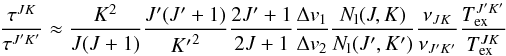 \appendix \setcounter{section}{1} \begin{equation} \frac{\tau^{JK}}{\tau^{{J'K'}}} \approx \frac{K^2}{J(J+1)} \frac{J'(J'+{1})}{{K'}^2} \frac{{2J'}+ {1}}{2J+\mbox{1}} \frac{\Delta v_1}{\Delta v_2} \frac{N_{\rm l}(J,K)}{N_{\rm l}(J',K')} \frac{\nu_{JK}}{\nu_{J'K'}} \frac{{T}^{J'K'}_{\rm ex}}{T^{JK}_{\rm ex}} \label{equ_ratio} \end{equation}