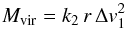 \begin{equation} M_{{\rm vir}} = k_2 \, {r} \, \Delta {v}^2_1 \label{M_vir_def} \end{equation}