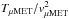 \hbox{$T_\mathrm{\mu MET}/v_\mathrm{\mu MET}^2$}