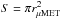 \hbox{$S=\pi r_\mathrm{\mu MET}^2$}