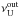 \hbox{$\nu_{\mathrm{U}}^{\mathrm{out}}$}