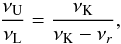 \begin{equation} \frac{\nu_{\mathrm{U}}}{\nu_{\mathrm{L}}} = \frac{\nu_\mathrm{K}}{\nu_\mathrm{K} - \nu_{r}}, \end{equation}