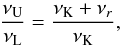 \begin{equation} \frac{\nu_{\mathrm{U}}}{\nu_{\mathrm{L}}} = \frac{\nu_\mathrm{K} + \nu_{r}}{\nu_\mathrm{K}}, \end{equation}