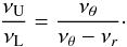 \begin{equation} \frac{\nu_{\mathrm{U}}}{\nu_{\mathrm{L}}} = \frac{\nu_{\theta}}{\nu_{\theta} - \nu_{r}}\cdot \end{equation}