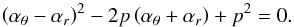 \appendix \setcounter{section}{2} \begin{equation} \left(\alpha_{\theta}-\alpha_{{r}}\right)^2-2p\left(\alpha_{\theta}+\alpha_{{r}}\right)+p^2=0. \end{equation}
