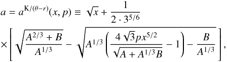 \appendix \setcounter{section}{2} \begin{eqnarray} \label{aCT1} && \lefteqn{a=a^{\mathrm{K}/(\theta-{r})}(x,p) \equiv \sqrt{x}+\frac{1}{2\cdot 3^{5/6}}}\\ && \times\left[\sqrt{\frac{A^{2/3}+B}{A^{1/3}}}-\sqrt{A^{1/3} \left(\frac{4 \sqrt{3} p x^{5/2}}{\sqrt{A+A^{1/3} B}}-1\right)-\frac{B}{A^{1/3}}}\,\right], \nonumber \end{eqnarray}