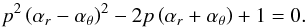 \appendix \setcounter{section}{2} \begin{equation} p^2\left(\alpha_{{r}}-\alpha_{\theta}\right)^2-2p\left(\alpha_{{r}}+\alpha_{\theta}\right)+1=0. \end{equation}