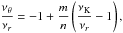 \hbox{$\displaystyle \frac{\nu_{\theta}}{\nu_{r}}= -1 + \frac{m}{n}\left(\frac{\nu_{\mathrm{K}}}{\nu_{r}}-1\right),$}