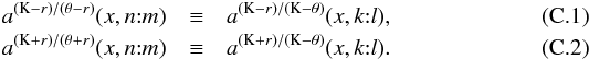 \appendix \setcounter{section}{3} \begin{eqnarray} a^{\left(\mathrm{K}-{r}\right)/\left(\theta-{r}\right)}(x,n{:}m) &\equiv& a^{\left(\mathrm{K}-{r}\right)/\left(\mathrm{K}-\theta\right)}(x,k{:}l),\label{vztahDC1aDC9}\\ a^{\left(\mathrm{K}+{r}\right)/\left(\theta+{r}\right)}(x,n{:}m) &\equiv& a^{\left(\mathrm{K}+{r}\right)/\left(\mathrm{K}-\theta\right)}(x,k{:}l).\label{vztahDC6aDC10} \end{eqnarray}