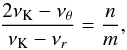 \begin{equation} \frac{2 \nu_{\mathrm{K}}-\nu_{\theta}}{\nu_{\mathrm{K}}-\nu_{r}}=\frac{n}{m} , \end{equation}