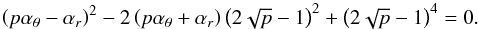 \begin{equation} \label{warp} \left(p \alpha_{\theta}-\alpha_{{r}}\right)^2 - 2 \left(p \alpha_{\theta}+\alpha_{{r}}\right) \left(2\sqrt{p}-1\right)^2+\left(2\sqrt{p}-1\right)^4=0 . \end{equation}