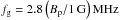 \hbox{$f_{\rm g}=2.8\left({B_{\rm p}}/{\rm 1\,G}\right) {\rm MHz}$}