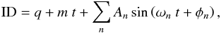 \begin{equation} {\rm ID}=q+m\ t+ \sum_{n} A_n\sin\left(\omega_n\ t+\phi_n\right), \label{eq:model} \end{equation}