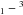 \hbox{$_1 -{}^{3}$}