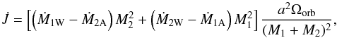 \begin{equation} \dot{J} = \left[\left(\dot{M}_{1\mathrm{W}} - \dot{M}_{2\mathrm{A}} \right) M_2^2 + \left(\dot{M}_{2\mathrm{W}} - \dot{M}_{1\mathrm{A}} \right) M_1^2 \right] \frac{a^2 \Omega_{\mathrm{orb}}}{(M_1+M_2)^2},~\label{eq:jeans} \end{equation}