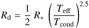\begin{equation} R_{\mathrm{d}} = \frac{1}{2}~R_*~\left(\frac{T_{\mathrm{eff}}}{T_{\mathrm{cond}}}\right)^{2.5} \label{eq:dustradius} \end{equation}