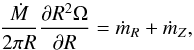 \begin{equation} \frac{\dot{M}}{2 \pi R} \frac{\partial R^2 \Omega}{\partial R} = \dot{m}_R + \dot{m}_Z , \end{equation}
