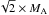 \hbox{$\sqrt{2} \times M_{\rm A}$}