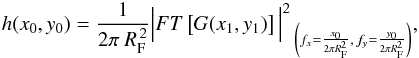\begin{eqnarray} \label{intens} h(x_{0},y_{0}) = \frac{1}{2\pi~ R_{\rm F}^{\,2}} \Big\vert FT\left[G(x_1,y_1)\right]\Big\vert ^{2}\,_{\left(f_x = \frac{x_0}{2\pi R_{\rm F}^2},\,f_y = \frac{y_0}{2\pi R_{\rm F}^2}\right)} , \end{eqnarray}