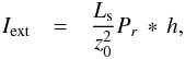\begin{eqnarray} I_{\rm ext} &=& \frac{L_{\rm s}}{z_0^2} P_{r}\,*\,h, \label{iprh} \end{eqnarray}