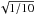 \hbox{$\sqrt{1/10}$}