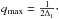 \hbox{$q_{\max} = \frac{1}{2 \Delta_1}\cdot$}