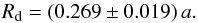 \begin{equation} R_\mathrm{d}= (0.269 \pm 0.019)\,a. \end{equation}