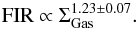 \begin{eqnarray*} {\rm FIR} \propto \Sigma_{\rm Gas}^{1.23 \pm 0.07}. \end{eqnarray*}