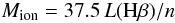 \begin{equation} \label{eq:mass} M_{\rm ion} = 37.5 \, L(\Hb) / n \end{equation}