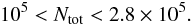 \begin{eqnarray} 10^5 < N_{\rm tot} < 2.8\times10^5. \end{eqnarray}
