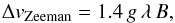 \begin{equation} \label{eq:deltav} \Delta v_{\rm Zeeman} = 1.4\, g\,\lambda\,B, \end{equation}
