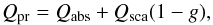 \begin{equation} Q_{\mathrm{pr}}=Q_{\mathrm{abs}}+Q_{\mathrm{sca}}(1-g), \end{equation}