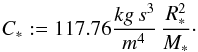 \begin{equation} C_{*}:=117.76{\frac{kg\,s^3}{m^4}}\,\frac{R_{*}^{2}}{M_{*}}\cdot \label{Nikolaus} \end{equation}