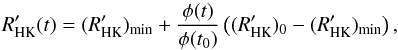 \appendix \setcounter{section}{1} \begin{equation} R'_{\rm HK}(t)=(R'_{\rm HK})_{\rm min} + \frac{\phi(t)}{\phi(t_0)} \left ( (R'_{\rm HK})_{0} - (R'_{\rm HK})_{\rm min} \right ), \end{equation}