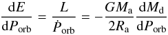 \begin{equation} \label{eq:ucxb:energyperiod} \frac{\mathrm{d} E}{\mathrm{d} P_\mathrm{orb}} = \frac{L}{\dot{P}_\mathrm{orb}} = -\frac{G M_\mathrm{a}}{2R_\mathrm{a}} \frac{\mathrm{d} M_\mathrm{d}}{\mathrm{d} P_\mathrm{orb}} \end{equation}