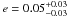 \hbox{$e = 0.05_{-0.03}^{+0.03}$}