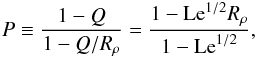 \begin{equation} P\equiv {1-Q\over 1-Q/R_\rho}={1-\mr{Le}^{1/2}R_\rho\over1-\mr{Le}^{1/2}}, \end{equation}