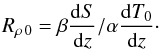 \begin{equation} R_{\rho\,0}=\beta{\mr{d}S\over\mr{d}z}/\alpha{\mr{d}T_0\over\mr{d}z}\cdot \end{equation}