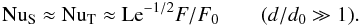 \begin{equation} \nus\approx \nut\approx \mr{Le}^{-1/2}F/F_0 \qquad (d/d_0\gg 1). \label{asy} \end{equation}