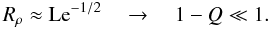 \begin{equation} R_\rho\approx \mr{Le}^{-1/2}\quad \rightarrow\quad 1-Q\ll 1. \end{equation}