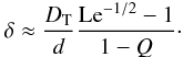 \begin{equation} \delta\approx {D_\mr{T}\over d} {\mr{Le}^{-1/2}-1\over 1-Q}\cdot \end{equation}