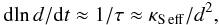 \begin{equation} \mr{d}\!\ln d/\mr{d} t\approx1/\tau\approx\kse/d^2, \end{equation}