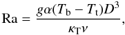 \begin{equation} \mr{Ra}=\frac{g\alpha(T_{\rm b}-T_{\rm t})D^3}{\kt\nu},\label{Ra} \end{equation}