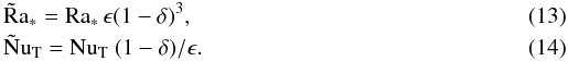 \begin{eqnarray} \label{rasra} &&\tilde{\mr {R}}\mr{a}_*=\ras\,\epsilon(1-\delta)^3, \\ \label{ntn} &&\Nt= \nut~(1-\delta)/ \epsilon. \end{eqnarray}